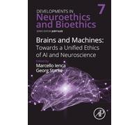 Brains and Machines: Towards a unified Ethics of AI and Neuroscience: Volume 7