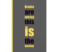 Brains Are Messy-This Is the Backup: Funny Composition Notebook: Funny Escape Plan Notebook,Perfect for students, artists, office workers, or anyone ... Perfect Size - Available in 6” x 9”110 Pages,