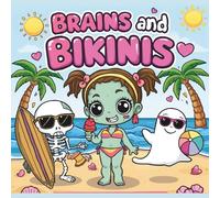 Brains & Bikinis: Adorable Undead Beach Days: 40 Cute and Creepy Kawaii Zombies Enjoying the Summer Sun!