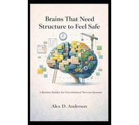Brains That Need Structure to Feel Safe: A Routine Builder for Overwhelmed Nervous Systems
