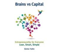 Brains Versus Capital - Entrepreneurship For Everyone: Lean, Smart, Simple: 1