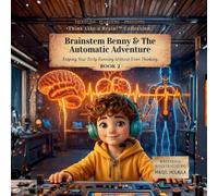 Brainstem Benny & the Automatic Adventure: Keeping Your Body Running Without Even Thinking: 2