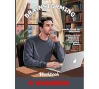 Brainstorming: How to Think Up Storylines Workbook: Four Foolproof Methods to Create Crime & Mystery Stories
