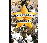 Brainstorming Journal: Inspiring Prompts, Motivational Quotes, and Creative Templates for Unlocking Your Potential: A 6x9 Notebook with Guided ... Confidence, and Transform Ideas into Action