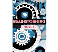 Brainstorming Journal: Inspiring Prompts, Motivational Quotes, and Creative Templates for Unlocking Your Potential: A 6x9 Notebook with Guided ... Confidence, and Transform Ideas into Action