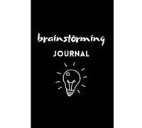 Brainstorming Journal: Inspiring Prompts, Motivational Quotes, and Creative Templates for Unlocking Your Potential: A 6x9 Notebook with Guided ... Confidence, and Transform Ideas into Action