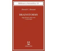 Brainstorms. Saggi filosofici sulla mente e la psicologia [Paperback] Dennett, D