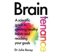 Dr Julia Ravey – Braintenance – Guida scientifica per creare abitudini sane – Copertina rigida