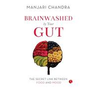 Brainwashed By Your Gut: The Secret Link between Food and Mood