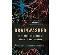 Brainwashed: The Seductive Appeal of Mindless Neuroscience