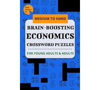 Brainy Economics: 30 Crossword Puzzles for the Curious Mind: The Economics Puzzle Challenge: Medium-to-Hard Crosswords