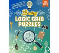 Brainy Logic Grid Puzzles for Adults: Fun and Challenging Logic Puzzles with Deductive Reasoning Games Brain Training and Critical Thinking Activities