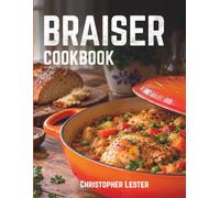 Braiser Cookbook: Easy One-Pan & One-Pot Recipes for Cozy Family Dinners
