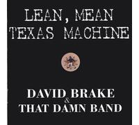 Brake, David & That Damn Band - Lean Mean Texas Machine