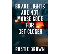 Brake Lights Are Not Morse Code For Get Closer
