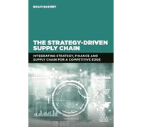 Bram DeSmet The Strategy-Driven Supply Chain (Tascabile)