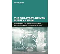 Bram DeSmet The Strategy-Driven Supply Chain (Tascabile)