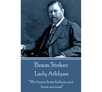 Bram Stoker - Lady Athlyne: “We learn from failure, not from success!”