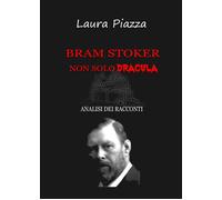 Bram Stoker: non solo Dracula. Analisi dei racconti di Laura Piazza, 2021, You