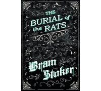 Bram Stoker The Burial of the Rats (Fantasy and Horror Classics) (Tascabile)
