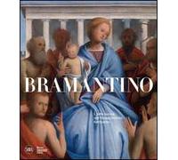 Bramantino. L'arte nuova del Rinascimento lombardo. Ediz. illustrata