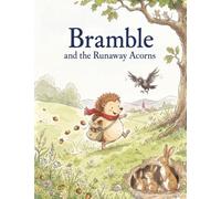 Bramble and the Runaway Acorns: A Warm Autumn Tale About Giving (Ages 3-7)