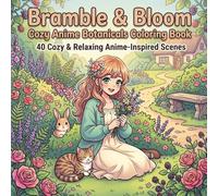 Bramble & Bloom: Cozy Anime Botanicals Coloring Book: 40 Cozy & Relaxing Anime-Inspired Scenes