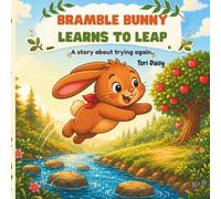 Bramble Bunny learns to leap: A story about trying again..