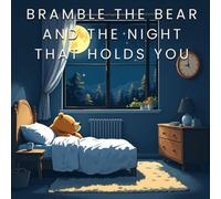 Bramble the Bear and the night that holds you