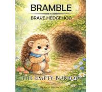 Bramble the Brave Hedgehog: Bramble and the Empty Burrow: 1