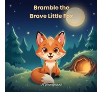 Bramble the Brave Little Fox: A Bedtime Story About Being Brave