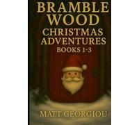 Bramble Wood Christmas Adventures: Books 1-3: Three Magical Christmas Adventures About Courage, Kindness, and What Truly Matters