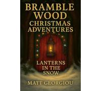 Bramble Wood Christmas Adventures: Lanterns in the Snow, Book 2 of 3: When Santa’s Naughty List Disappears, the Snow Hides More Than Just Footprints