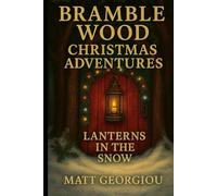 Bramble Wood Christmas Adventures: Lanterns in the Snow, Book 2 of 3: When Santa’s Naughty List Disappears, the Snow Hides More Than Just Footprints