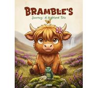 Bramble's Journey: A Highland Tale: An Interactive Highland Cow Adventure for Kids: A Participation Bedtime Story with Fun Nature Facts