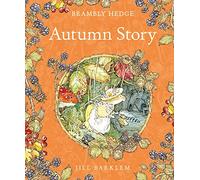Brambly Hedge Autumn Story: Introduce children to the seasons in the gorgeously illustrated classics of Brambly Hedge!