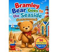 Bramley Bear Goes to the Seaside: A Cute Beach and Ocean Coloring Book for Kids Ages 4-8 with 96 Single-Sided Pages