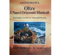 Branca,Gianni. - Oltre i nuovi orizzonti musicali. Batteria etnica e tradizional