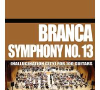 Branca Glenn - Symphony 13 (Hallucination City) For 100 Guitars