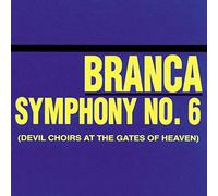 Branca, Glenn - Symphony#6 Devil Choirsat The Gates