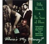 Branch, Billy & Sons Of Blues - Where's My Money?