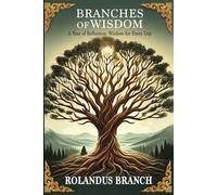 Branches of Wisdom: A Year of Reflection: Wisdom for Every Day