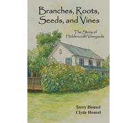 Branches, Roots, Seeds, and Vines: The Story of Hiddencroft Vineyards