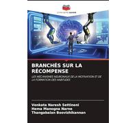 BRANCHÉS SUR LA RÉCOMPENSE: LES MÉCANISMES NEURONAUX DE LA MOTIVATION ET DE LA FORMATION DES HABITUDES