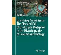 Branching Darwinisms: The Rise and Fall of the Eclipse Metaphor in the Historiography of Evolutionary Biology