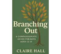 Branching Out: Helping Boys Build Confidence, Resilience, and Healthy Inner Strength