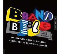 Brand Bible: The Complete Guide to Building, Designing, and Sustaining Brands