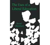 Brand Blanshard The Uses of a Liberal Education (Tascabile)
