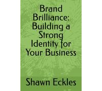 Brand Brilliance: Building a Strong Identity for Your Business