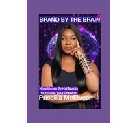 Brand By the Brain: How to use Social Media to pursue your Dreams